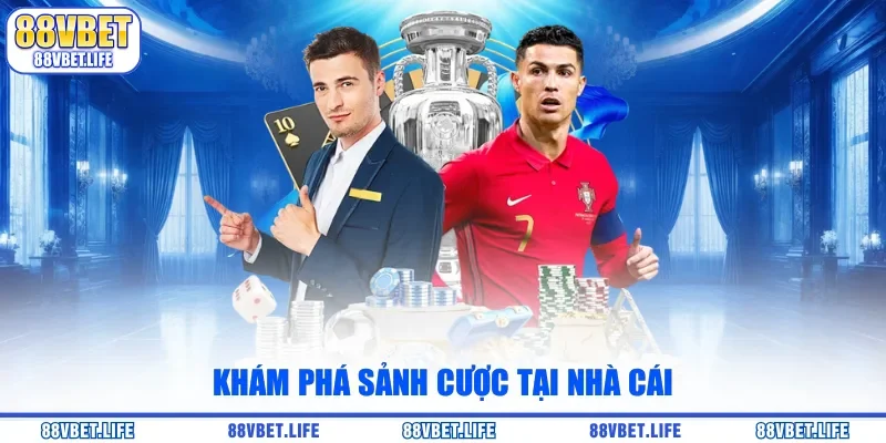Khám phá sảnh cược tại nhà cái