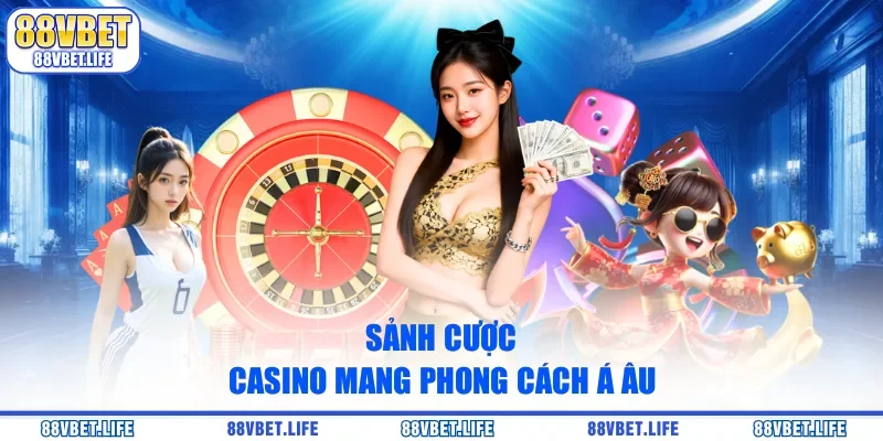Sảnh cược casino mang phong cách Á Âu
