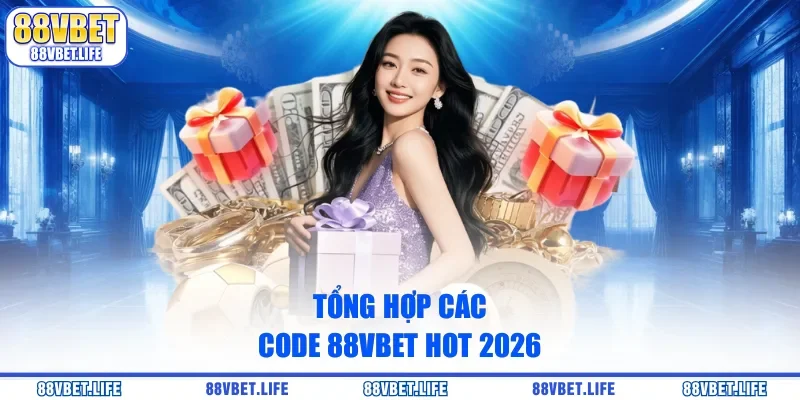 Tổng hợp các code 88vbet hot 2026 