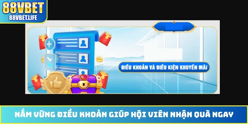 Nắm vững điều khoản giúp hội viên nhận quà ngay